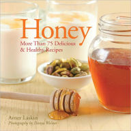 Title: Honey: More than 75 Delicious & Healthy Recipes, Author: Avner Laskin