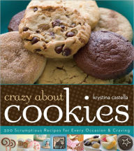 Title: Crazy About Cookies: 300 Scrumptious Recipes for Every Occasion and Craving (PagePerfect NOOK Book), Author: Krystina Castella