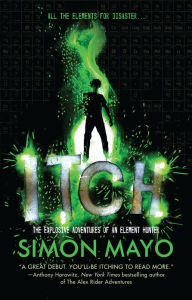 Title: Itch: The Explosive Adventures of an Element Hunter, Author: Simon Mayo