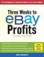 Three Weeks to eBay Profits: Go From Beginner to Successful Seller in Less than a Month