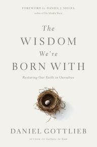 Title: The Wisdom We're Born With: Restoring Our Faith in Ourselves, Author: Daniel Gottlieb