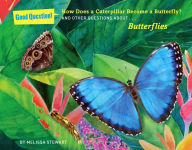 Title: How Does a Caterpillar Become a Butterfly?: And Other Questions About Butterflies, Author: Melissa Stewart