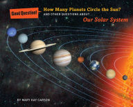 Title: How Many Planets Circle the Sun?: And Other Questions About Our Solar System, Author: Mary Kay Carson