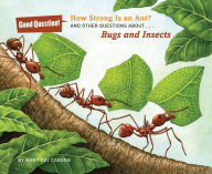 Title: How Strong Is an Ant?: And Other Questions About Bugs and Insects, Author: Mary Kay Carson