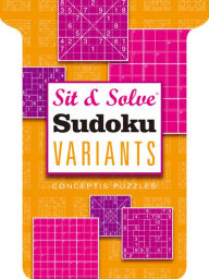 Title: Sit & Solve® Sudoku Variants, Author: Conceptis Puzzles