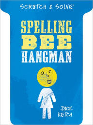 Title: Scratch & Solve Spelling Bee Hangman, Author: Jack Ketch