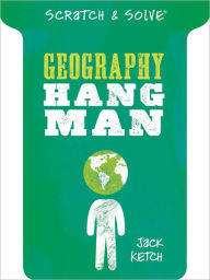 Title: Scratch & Solve Geography Hangman, Author: Jack Ketch