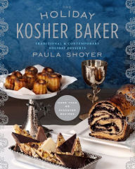 Title: The Holiday Kosher Baker: Traditional & Contemporary Holiday Desserts, Author: Paula Shoyer