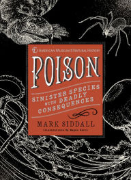 Title: Poison: Sinister Species with Deadly Consequences, Author: Mark Siddall