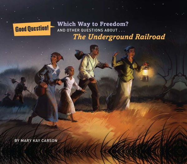 Which Way to Freedom?: And Other Questions About the Underground Railroad