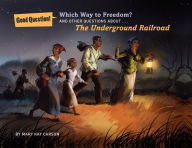 Title: Which Way to Freedom?: And Other Questions About the Underground Railroad, Author: Mary Kay Carson