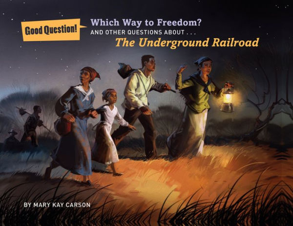 Which Way to Freedom?: And Other Questions About the Underground Railroad