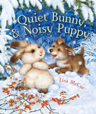 Title: Quiet Bunny & Noisy Puppy, Author: Lisa McCue