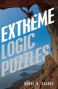 Title: Extreme Logic Puzzles, Author: Barry R Clarke