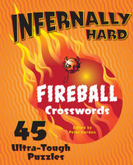 Title: Infernally Hard Fireball Crosswords: 45 Ultra -Tough Puzzles, Author: Peter Gordon