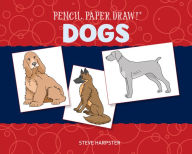 Title: Pencil, Paper, Draw!®: Dogs, Author: Steve Harpster