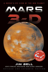 Title: Mars 3-D: A Rover's-Eye View of the Red Planet, Author: Jim Bell