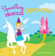 Title: Sparkling Princess Opposites, Author: Lisa Perrett