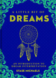 Title: A Little Bit of Dreams: An Introduction to Dream Interpretation, Author: Stase Michaels