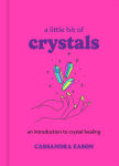 Alternative view 1 of A Little Bit of Crystals: An Introduction to Crystal Healing