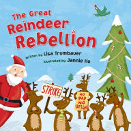 Title: The Great Reindeer Rebellion, Author: Lisa Trumbauer