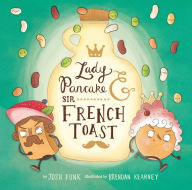 Title: Lady Pancake & Sir French Toast, Author: Josh Funk