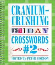 Title: Cranium-Crushing Friday Crosswords #2, Author: Peter Gordon