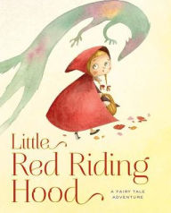 Title: Little Red Riding Hood: A Fairy Tale Adventure, Author: Francesca Rossi