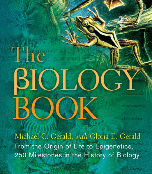 The Biology Book: From the Origin of Life to Epigenetics, 250 Milestones in the History of Biology