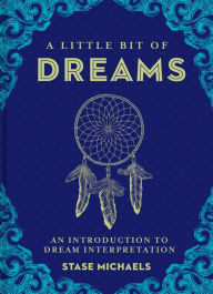 Title: A Little Bit of Dreams: An Introduction to Dream Interpretation, Author: Stase Michaels