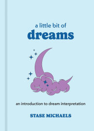 Title: A Little Bit of Dreams: An Introduction to Dream Interpretation, Author: Stase Michaels