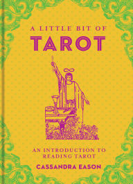 Title: A Little Bit of Tarot: An Introduction to Reading Tarot, Author: Cassandra Eason