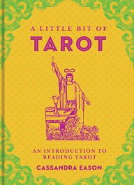 Title: A Little Bit of Tarot: An Introduction to Reading Tarot, Author: Cassandra Eason