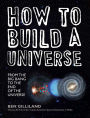 How to Build a Universe: From the Big Bang to the End of the Universe