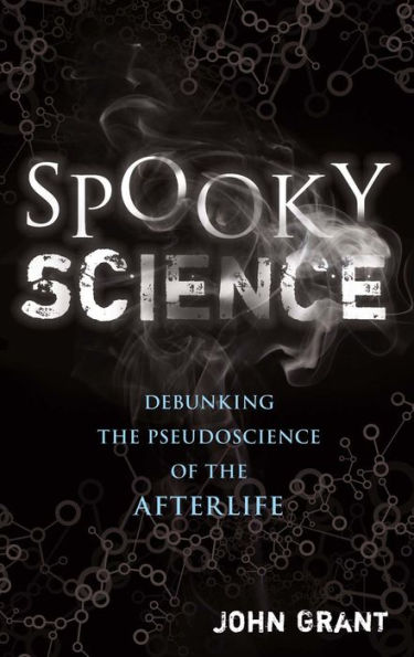 Spooky Science: Debunking the Pseudoscience of Afterlife