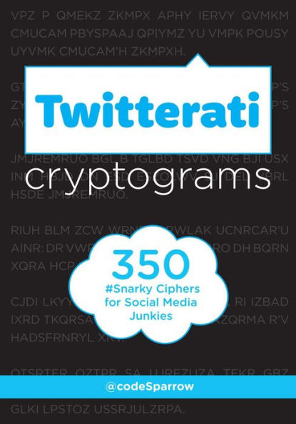 Twitterati Cryptograms: 350 Snarky Ciphers for Social Media Junkies