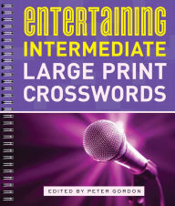 Title: Entertaining Intermediate Large Print Crosswords, Author: Peter Gordon