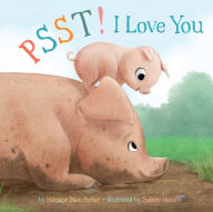Title: Psst! I Love You, Author: Marjorie  Blain Parker