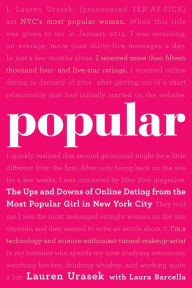 Title: Popular: The Ups and Downs of Online Dating from the Most Popular Girl in New York City, Author: Lauren Urasek