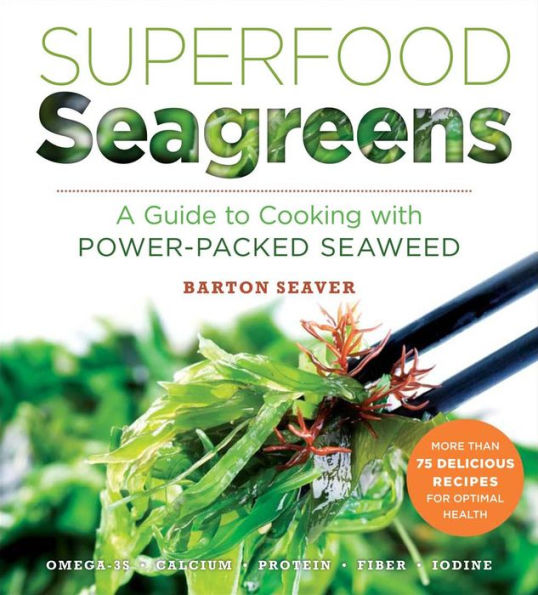 Superfood Seagreens: A Guide to Cooking with Power-packed Seaweed