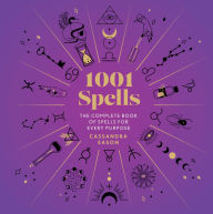 Title: 1001 Spells: The Complete Book of Spells for Every Purpose, Author: Cassandra Eason