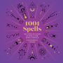 1001 Spells: The Complete Book of Spells for Every Purpose