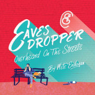 Title: Eavesdropper: Overheard on the Streets, Author: Mete Erdogan