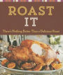 Roast It: There's Nothing Better Than a Delicious Roast