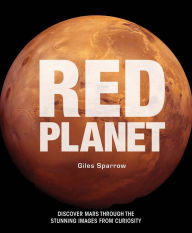 Title: Red Planet: A Fresh Look at Extraordinary Mars, Author: Giles Sparrow