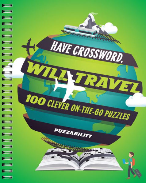 Have Crossword, Will Travel: 100 Clever On-the-Go Puzzles