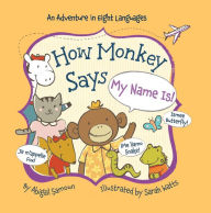 Title: How Monkey Says My Name Is!, Author: Abigail Samoun