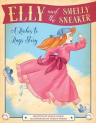 Title: Elly and the Smelly Sneaker: A Riches to Rags Story, Author: Leslie Gorin