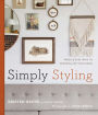 Simply Styling: Fresh & Easy Ways to Personalize Your Home