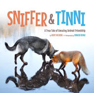 Title: Sniffer & Tinni: A True Tale of Amazing Animal Friendship, Author: Berit Helberg